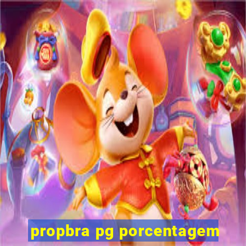 propbra pg porcentagem